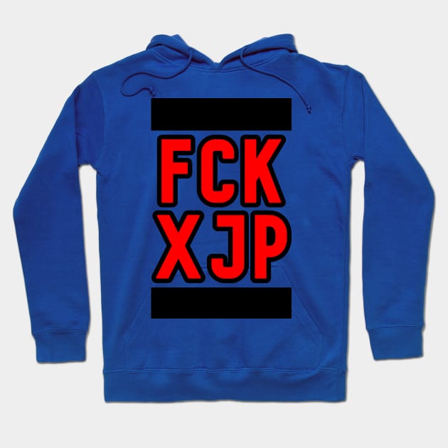 FCK XJP Hoodie by G4M3RS